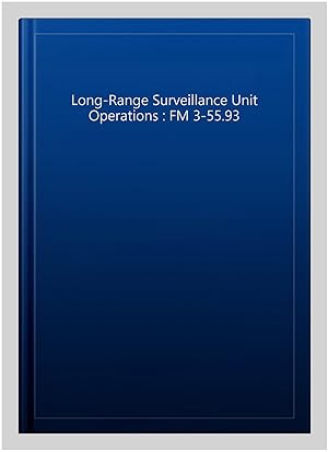 Immagine del venditore per Long-Range Surveillance Unit Operations : FM 3-55.93 venduto da GreatBookPricesUK