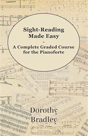 Seller image for Sight-Reading Made Easy - A Complete Graded Course for the Pianoforte for sale by GreatBookPrices