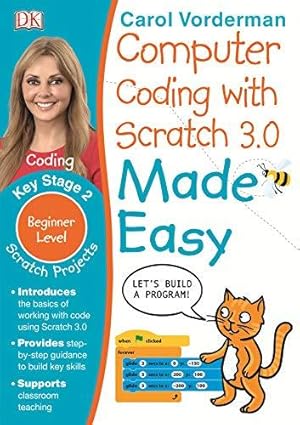 Seller image for Computer Coding with Scratch 3.0 Made Easy, Ages 7-11 (Key Stage 2): Beginner Level Computer Coding Exercises (Made Easy Workbooks) for sale by WeBuyBooks