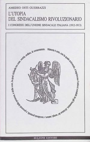 Immagine del venditore per L'utopia del sindacalismo rivoluzionario. Congressi dell'Unione sindacale italiana 1912-1913. venduto da BFS libreria