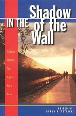 Imagen del vendedor de In the Shadow of the Wall: Vietnam Stories That Might Have Been (Hardback or Cased Book) a la venta por BargainBookStores