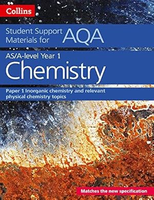 Bild des Verk�ufers f�r AQA A Level Chemistry Year 1 & AS Paper 1: Inorganic chemistry and relevant physical chemistry topics (Collins Student Support Materials) zum Verkauf von WeBuyBooks