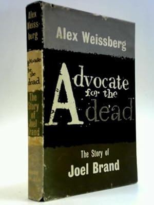 Immagine del venditore per Advocate For The Dead: The Story Of Joel Brand venduto da World of Rare Books