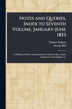 Imagen del vendedor de Notes and Queries, Index to Seventh Volume, January-June 1853 a la venta por AHA-BUCH GmbH
