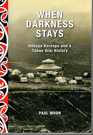 When Darkness Stays Hohepa Kereopa and a Tuhoe Oral History