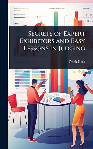 Immagine del venditore per Secrets of Expert Exhibitors and Easy Lessons in Judging venduto da AHA-BUCH GmbH