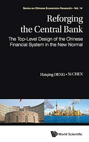 Immagine del venditore per Reforging The Central Bank: The Top-Level Design Of The Chinese Financial System In The New Normal: 14 (Series on Chinese Economics Research) venduto da WeBuyBooks