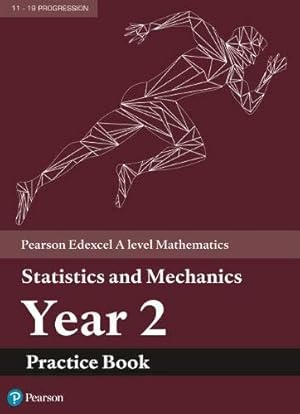 Seller image for Pearson Edexcel A level Mathematics Statistics & Mechanics Year 2 Practice Book (A level Maths and Further Maths 2017) for sale by WeBuyBooks