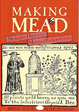 Immagine del venditore per Making Mead: A Complete Guide to the Making of Sweet & Dry Mead, Melomel, Metheglin, Hippocras, Pyment & Cyser venduto da ZBK Books