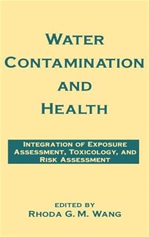 Seller image for Water Contamination and Health : Integration of Exposure Assessment, Toxicology, and Risk Assessment for sale by GreatBookPrices
