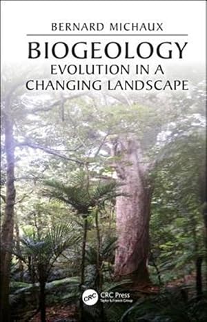 Imagen del vendedor de Biogeology : Evolution in a Changing Landscape: A Journey through Space, Time and Form a la venta por GreatBookPricesUK