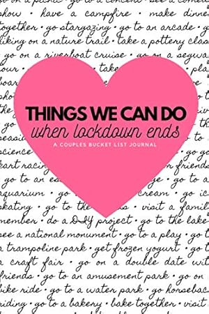 Seller image for Things We Can Do When Lockdown Ends - A Couples Bucket List Journal: Couple Bucket List Journal to plan your dates or adventures with your loved one . gifts, journal gift, 80 pages, 6x9 for sale by WeBuyBooks