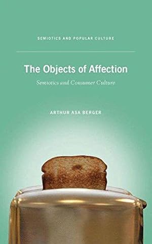 Immagine del venditore per The Objects of Affection: Semiotics and Consumer Culture (Semiotics and Popular Culture) venduto da WeBuyBooks