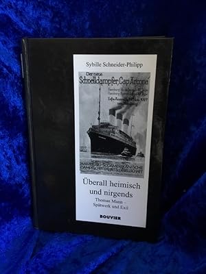 Bild des Verkufers fr berall heimisch und nirgends: Thomas Mann - Sptwerk und Exil Thomas Mann - Sptwerk und Exil zum Verkauf von Antiquariat Jochen Mohr -Books and Mohr-