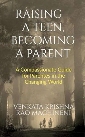 Bild des Verkufers fr Raising a Teen, Becoming a Parent : A Compassionate Guide for Parents in Changing World zum Verkauf von AHA-BUCH GmbH