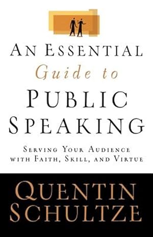 Bild des Verk�ufers f�r Essential Guide to Public Speaking : Serving Your Audience With Faith, Skill, And Virtue zum Verkauf von GreatBookPrices