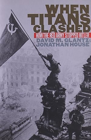 Immagine del venditore per When Titans Clashed: How the Red Army Stopped Hitler (Modern War Studies) venduto da -OnTimeBooks-