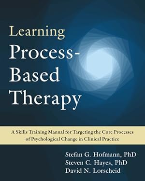 Immagine del venditore per Learning Process-Based Therapy : A Skills Training Manual for Targeting the Core Processes of Psychological Change in Clinical Practice venduto da GreatBookPricesUK
