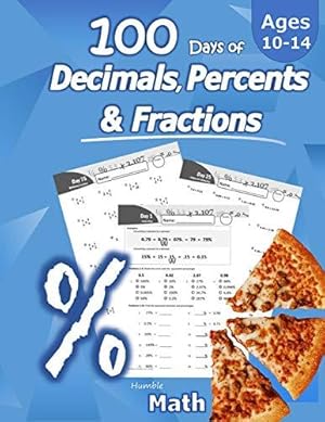 Immagine del venditore per Humble Math - 100 Days of Decimals, Percents & Fractions: Advanced Practice Problems (Answer Key Included) - Converting Numbers - Adding, Subtracting, . Fractions - Reducing Fractions - Math Drills venduto da WeBuyBooks