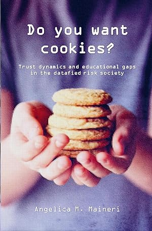 Immagine del venditore per Do You Want Cookies? | Trust dynamics and educational gaps in the datafied risk society venduto da preigu