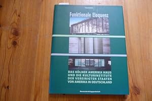 Bild des Verk�ufers f�r Funktionale Eloquenz Das K�lner Amerika-Haus und die Kulturinstitute der Vereinigten Staaten von Amerika in Deutschland zum Verkauf von Gebrauchtb�cherlogistik  H.J. Lauterbach