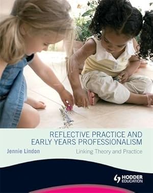 Imagen del vendedor de Reflective Practice and Early Years Professionalism Linking Theory and Practice a la venta por WeBuyBooks