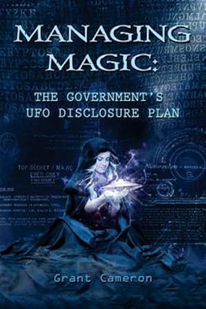 Immagine del venditore per Managing Magic : The Government's Ufo Disclosure Plan venduto da GreatBookPricesUK