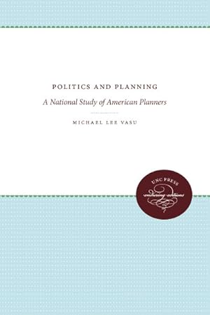 Imagen del vendedor de Politics and Planning : A National Study of American Planners a la venta por GreatBookPricesUK