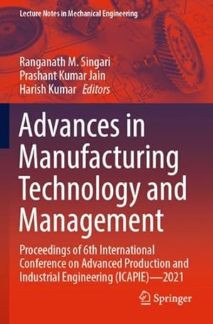 Seller image for Advances in Manufacturing Technology and Management : Proceedings of 6th International Conference on Advanced Production and Industrial Engineering Icapie - 2021 for sale by GreatBookPricesUK