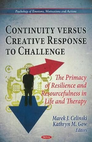 Image du vendeur pour Continuity Versus Creative Response to Challenge : The Primacy of Resilence & Resourcefulness in Life & Therapy mis en vente par AHA-BUCH GmbH