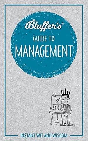 Immagine del venditore per Bluffer's Guide to Management: Instant wit and wisdom venduto da WeBuyBooks
