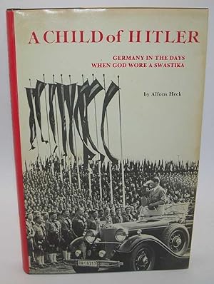 Bild des Verk�ufers f�r A Child of Hitler: Germany in the Days When God Wore a Swastika zum Verkauf von Easy Chair Books