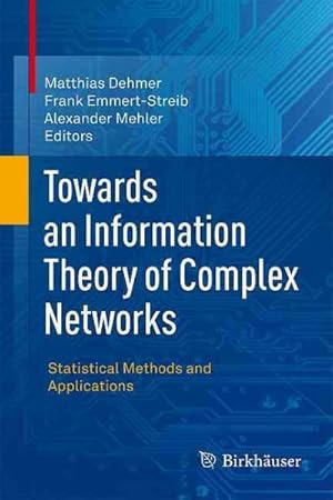 Image du vendeur pour Towards an Information Theory of Complex Networks : Statistical Methods and Applications mis en vente par GreatBookPricesUK