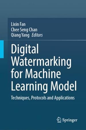 Immagine del venditore per Digital Watermarking for Machine Learning Model : Techniques, Protocols and Applications venduto da GreatBookPricesUK