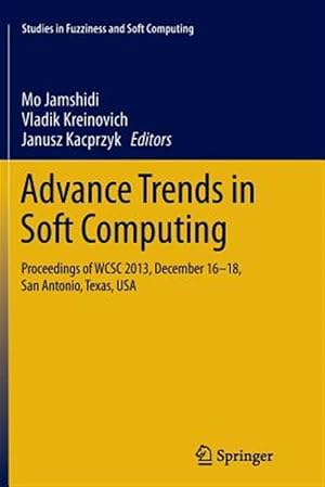 Bild des Verk�ufers f�r Advance Trends in Soft Computing : Proceedings of Wcsc 2013, December 16-18, San Antonio, Texas, USA zum Verkauf von GreatBookPricesUK