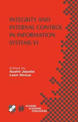 Immagine del venditore per Integrity and Internal Control in Information Systems VI : Ifip Tc11/Wg11.5 Sixth Working Conference on Integrity and Internal Control in Information Systems Iicis 13-14 November 2003, Lausanne, Switzerland venduto da GreatBookPricesUK