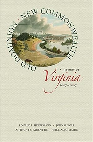 Imagen del vendedor de Old Dominion New Commonwealth : A History of Virginia 1607-2007 a la venta por GreatBookPricesUK