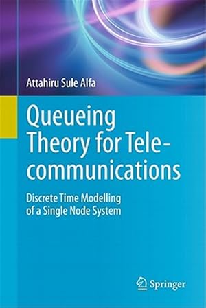 Imagen del vendedor de Queueing Theory for Telecommunications : Discrete Time Modelling of a Single Node System a la venta por GreatBookPricesUK