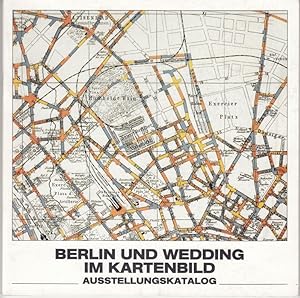 Seller image for Berlin und Wedding im Kartenbild. Ausstellungskatalog, aus Anla� der Einrichtung des Vermessungsamtes 1988. - ohne die Kartenbeilage ! for sale by Antiquariat Carl Wegner