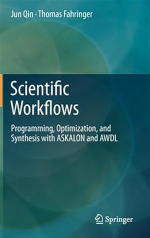 Bild des Verk�ufers f�r Scientific Workflows : Programming, Optimization, and Synthesis With ASKALON and AWDL zum Verkauf von GreatBookPricesUK