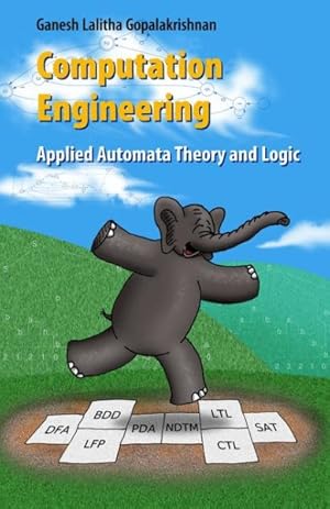 Imagen del vendedor de Computation Engineering : Applied Automata Theory And Logic a la venta por GreatBookPrices