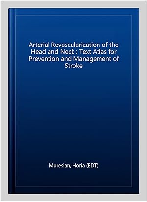 Immagine del venditore per Arterial Revascularization of the Head and Neck : Text Atlas for Prevention and Management of Stroke venduto da GreatBookPrices