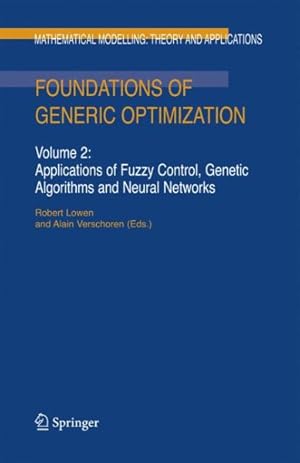 Immagine del venditore per Foundations of Generic Optimization : Applications of Fuzzy Control, Genetic Algorithms and Neural Networks venduto da GreatBookPrices