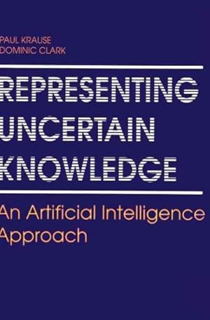 Immagine del venditore per Representing Uncertain Knowledge : An Artificial Intelligence Approach venduto da GreatBookPrices