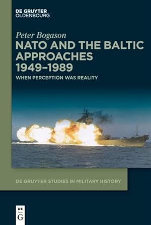 Imagen del vendedor de NATO and the Baltic Approaches 1949?1989 : When Perception Was Reality a la venta por GreatBookPricesUK