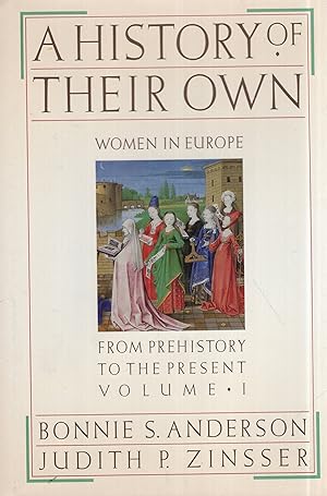 Imagen del vendedor de History of Their Own: Women in Europe from Prehistory to the Present a la venta por A Cappella Books, Inc.