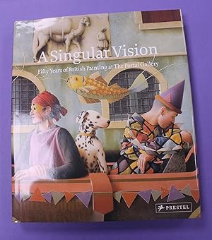 Imagen del vendedor de A Singular Vision. Fifty Years of British Paintings at the Portal Gallery. a la venta por Bristow & Garland