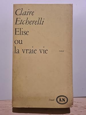 Bild des Verk�ufers f�r Elise ou la vraie vie zum Verkauf von D�mons & Merveilles