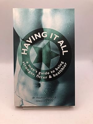 Seller image for Having It All: A Man's Guide to Being Stronger, Fitter & Healthier (Man's Guide to Being Stronger, Fitter and Healthier) for sale by Book Express (NZ)