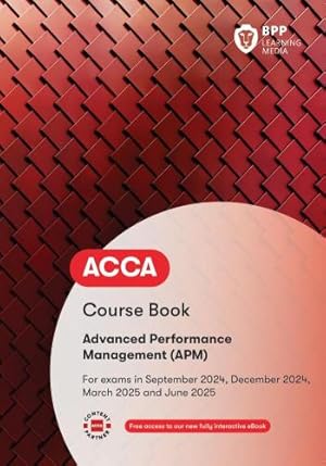 Bild des Verkufers fr ACCA Advanced Performance Management: Course Book zum Verkauf von WeBuyBooks